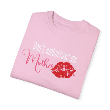 Dont Embarrass Me T-shirt, Humorous Gift for Moms, Funny Family Tee, Casual Wear for Mothers day, Perfect Birthday Gift