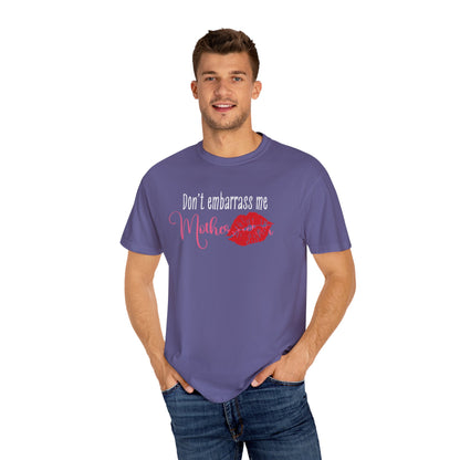 Dont Embarrass Me T-shirt, Humorous Gift for Moms, Funny Family Tee, Casual Wear for Mothers day, Perfect Birthday Gift