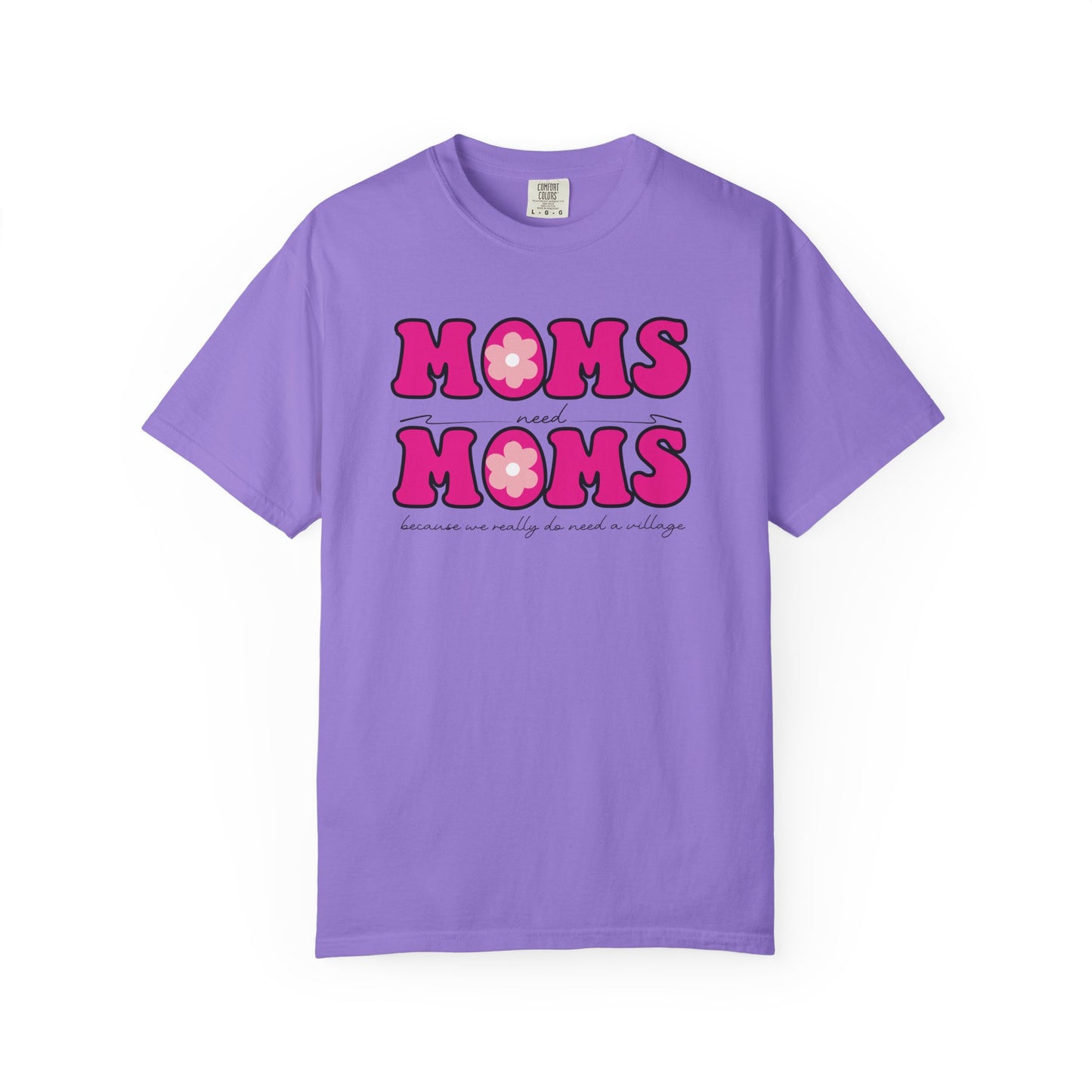 Moms Need Mom T-Shirt, Fun Gift for Mother's Day, Cute Mom Shirt, Gardening Shirt, Casual Women's Tee, because we really do need a village