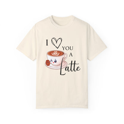 I love you a Latte Comfort Colors Shirt/ valentines day shirt/ pun shirt/ coffee lover shirt