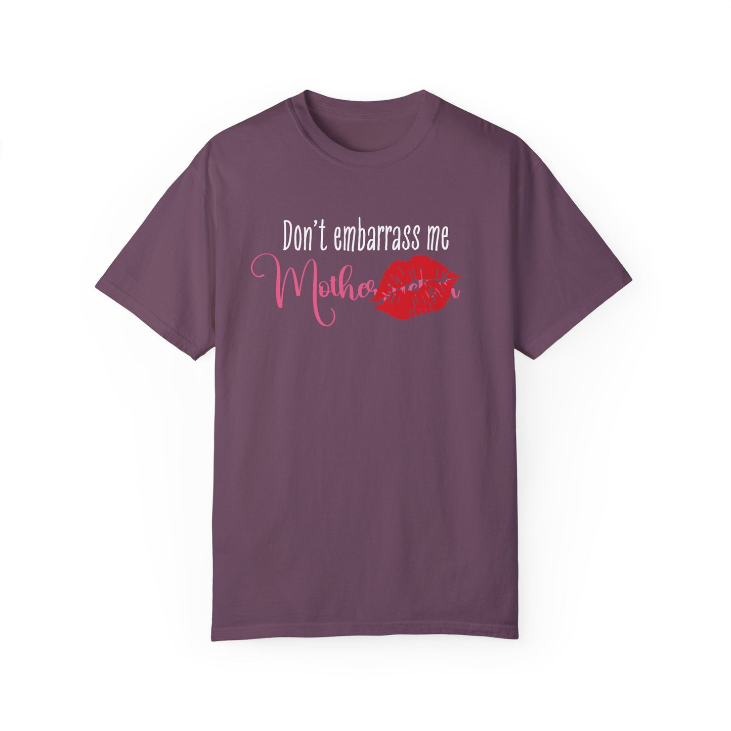 Dont Embarrass Me T-shirt, Humorous Gift for Moms, Funny Family Tee, Casual Wear for Mothers day, Perfect Birthday Gift