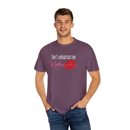 Dont Embarrass Me T-shirt, Humorous Gift for Moms, Funny Family Tee, Casual Wear for Mothers day, Perfect Birthday Gift