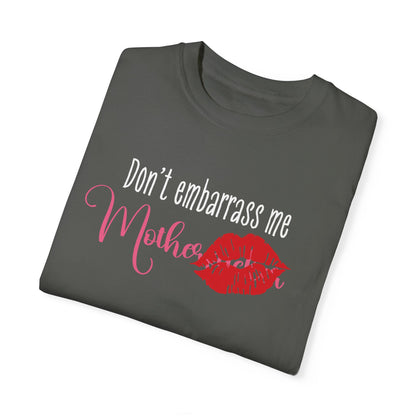 Dont Embarrass Me T-shirt, Humorous Gift for Moms, Funny Family Tee, Casual Wear for Mothers day, Perfect Birthday Gift