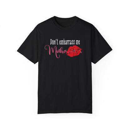 Dont Embarrass Me T-shirt, Humorous Gift for Moms, Funny Family Tee, Casual Wear for Mothers day, Perfect Birthday Gift