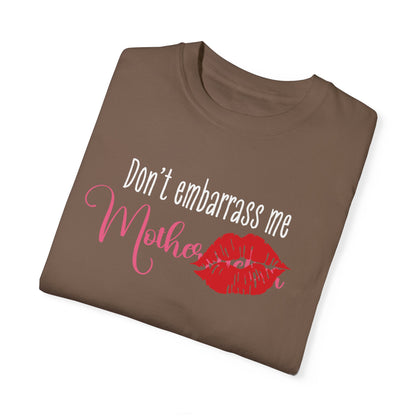Dont Embarrass Me T-shirt, Humorous Gift for Moms, Funny Family Tee, Casual Wear for Mothers day, Perfect Birthday Gift