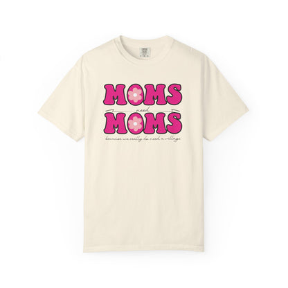 Moms Need Mom T-Shirt, Fun Gift for Mother's Day, Cute Mom Shirt, Gardening Shirt, Casual Women's Tee, because we really do need a village