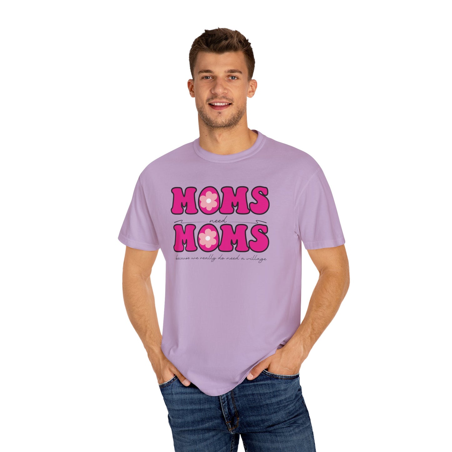 Moms Need Mom T-Shirt, Fun Gift for Mother's Day, Cute Mom Shirt, Gardening Shirt, Casual Women's Tee, because we really do need a village