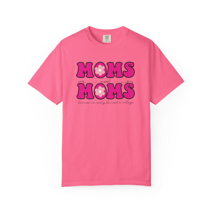 Moms Need Mom T-Shirt, Fun Gift for Mother's Day, Cute Mom Shirt, Gardening Shirt, Casual Women's Tee, because we really do need a village