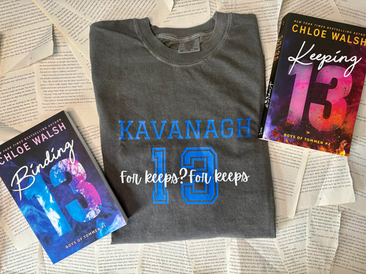 Binding 13 comfort colors shirt/ Johnny Kavanagh/ Shannon Lynch/ keeping 13/ Chloe Walsh/ for keeps/ Tommen college/boys of TOMMEN chronicle