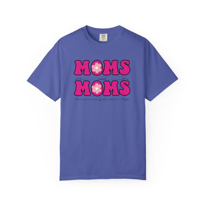 Moms Need Mom T-Shirt, Fun Gift for Mother's Day, Cute Mom Shirt, Gardening Shirt, Casual Women's Tee, because we really do need a village