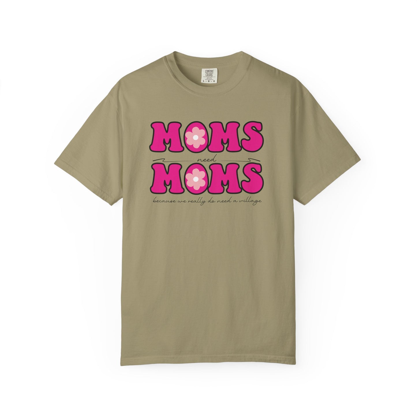 Moms Need Mom T-Shirt, Fun Gift for Mother's Day, Cute Mom Shirt, Gardening Shirt, Casual Women's Tee, because we really do need a village