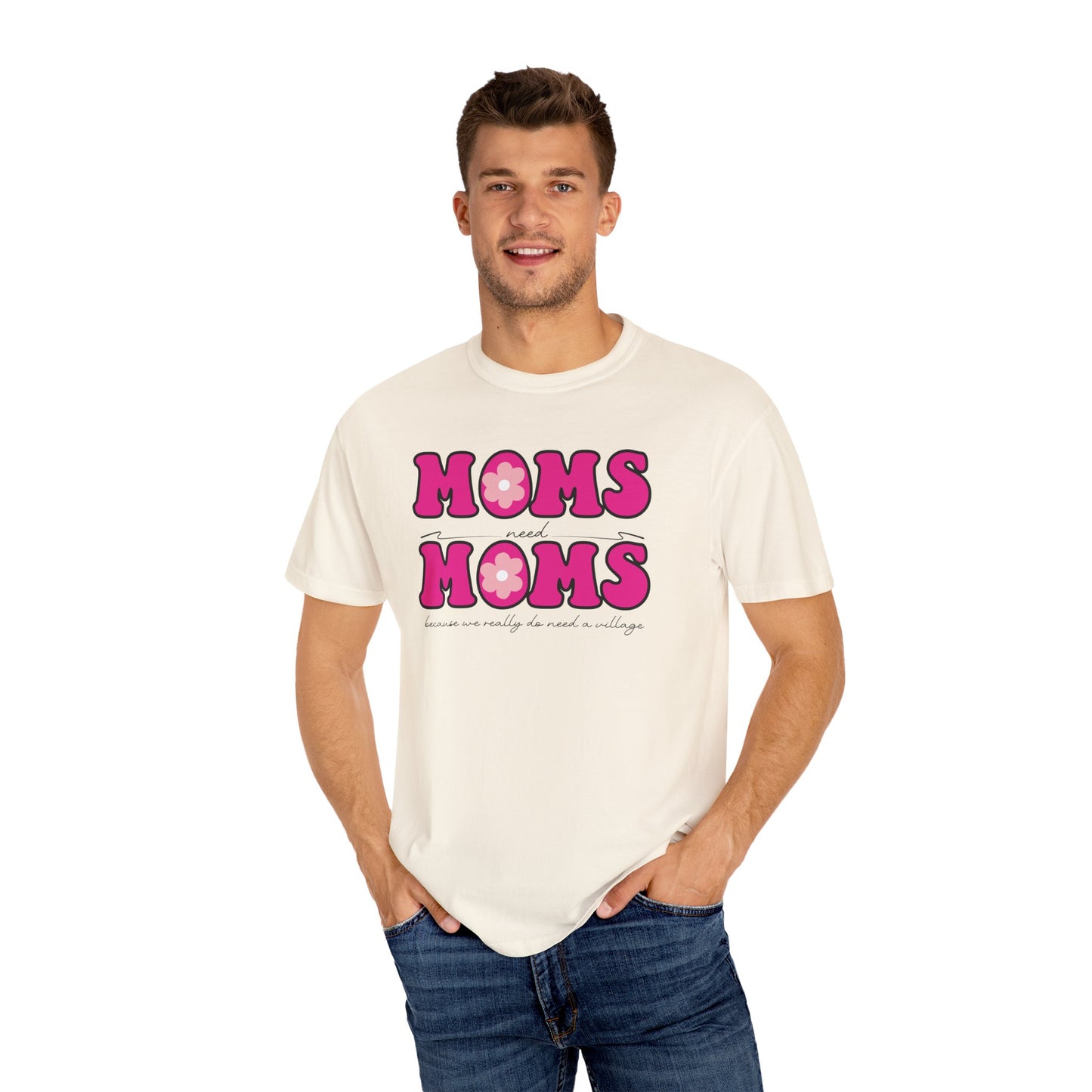 Moms Need Mom T-Shirt, Fun Gift for Mother's Day, Cute Mom Shirt, Gardening Shirt, Casual Women's Tee, because we really do need a village