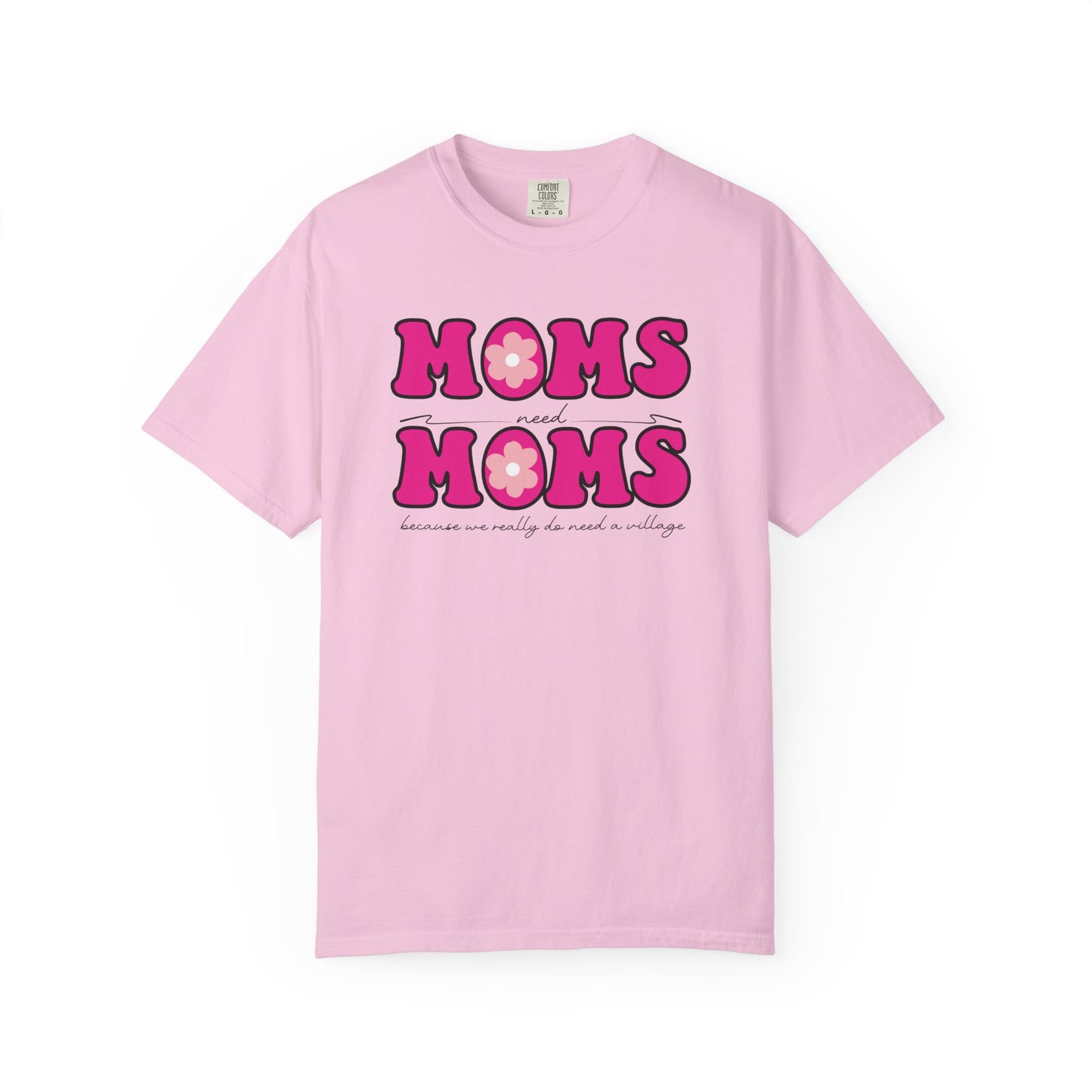 Moms Need Mom T-Shirt, Fun Gift for Mother's Day, Cute Mom Shirt, Gardening Shirt, Casual Women's Tee, because we really do need a village