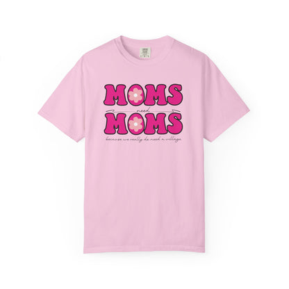 Moms Need Mom T-Shirt, Fun Gift for Mother's Day, Cute Mom Shirt, Gardening Shirt, Casual Women's Tee, because we really do need a village