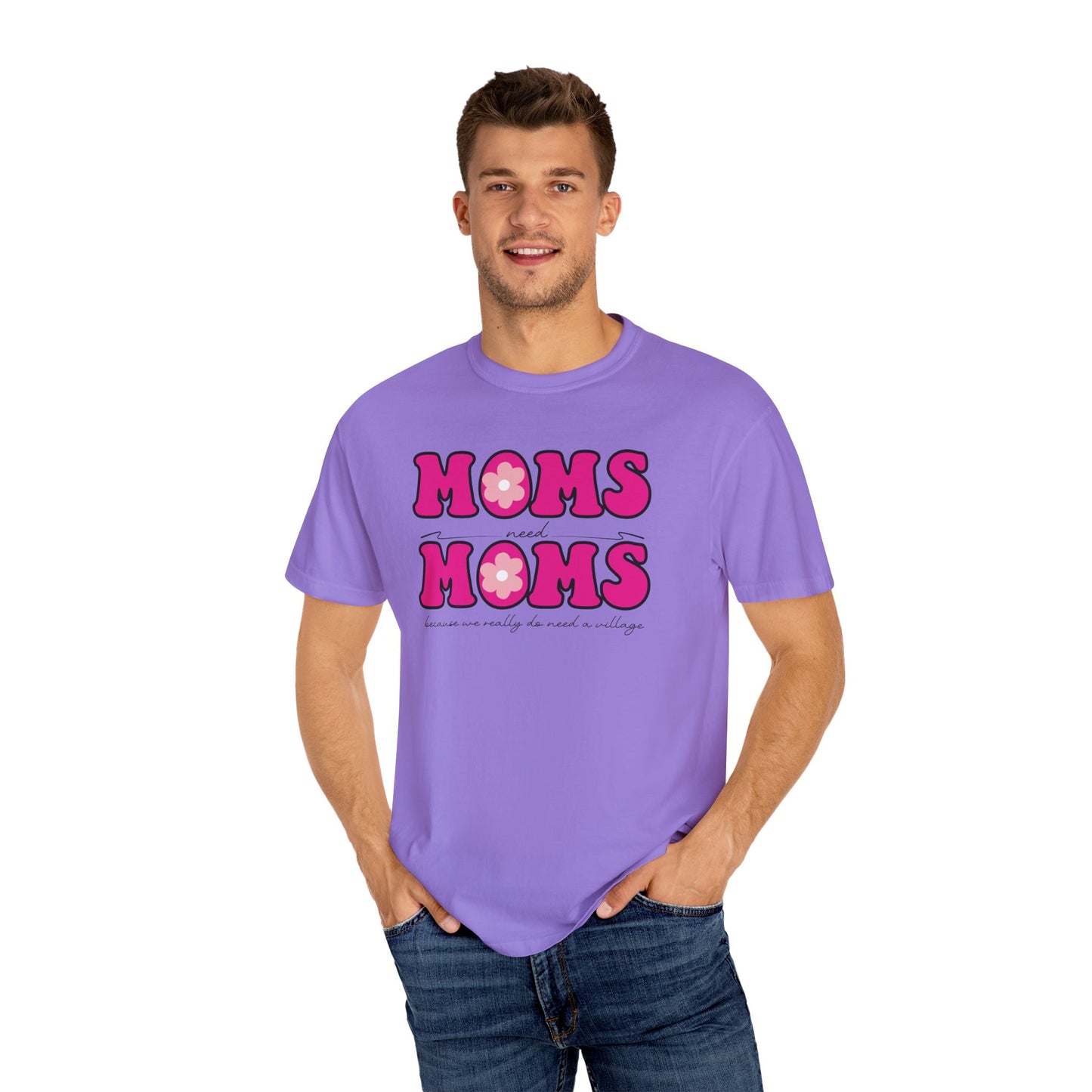 Moms Need Mom T-Shirt, Fun Gift for Mother's Day, Cute Mom Shirt, Gardening Shirt, Casual Women's Tee, because we really do need a village